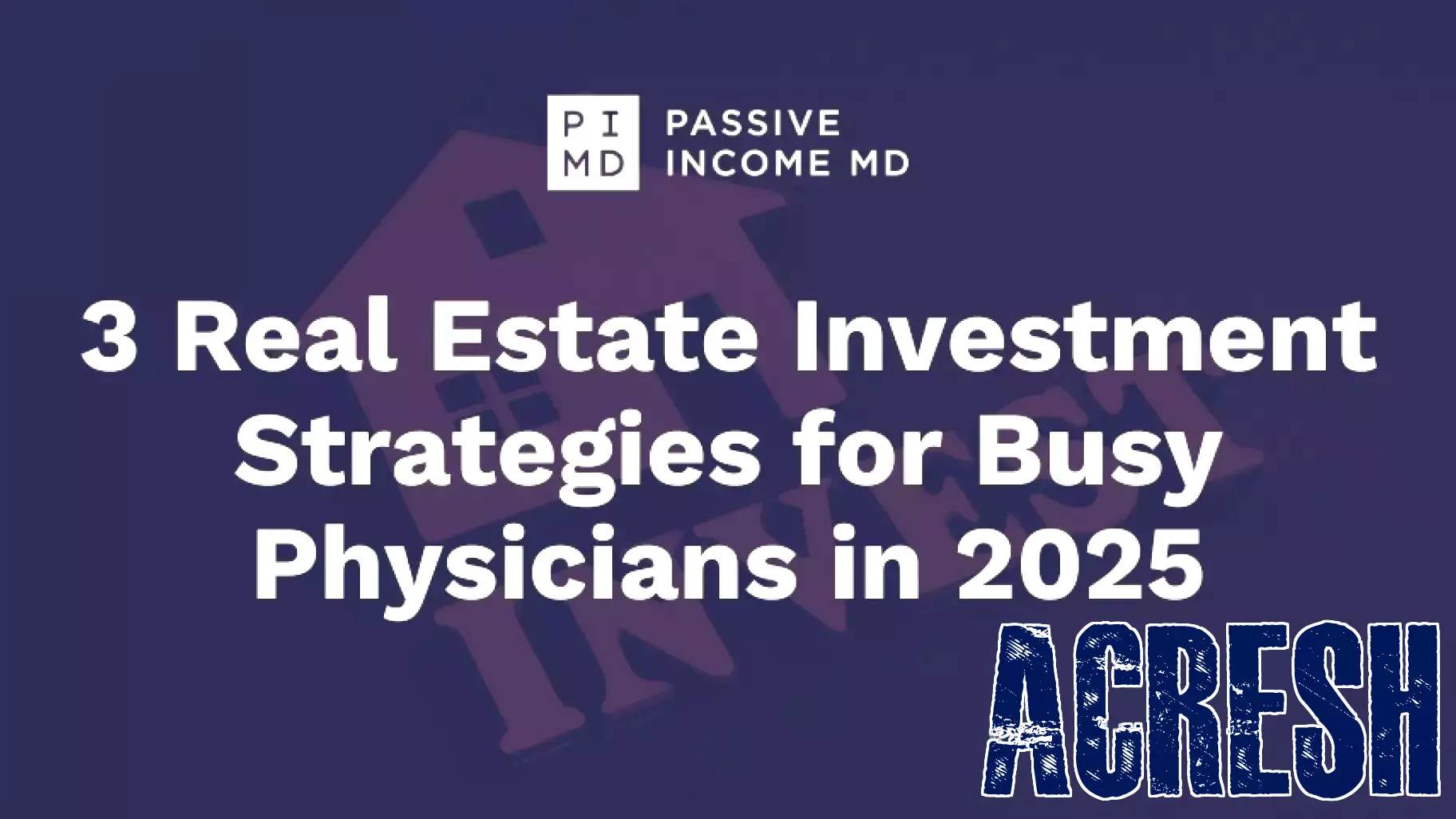 Effective Real Estate Investment Strategies for Busy Physicians in 2025